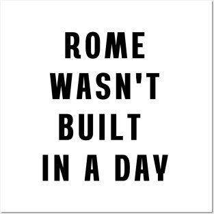 Rome wasn't built in a day Posters and Art